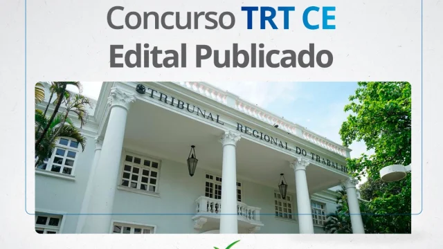 Concurso TRT CE 2024: Edital PUBLICADO com salários de até R$ 16 mil!