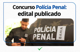 Concurso Polícia Penal BA: EDITAL publicado; 287 vagas a R$ 4.4 MIL!