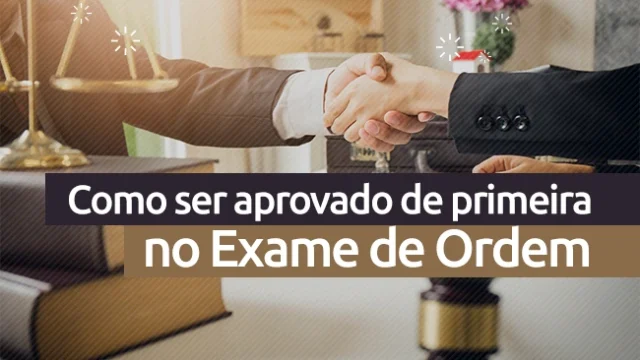 Como passar no Exame de Ordem (OAB)?