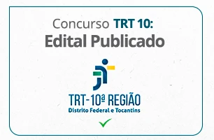 SAIU Concurso TRT 10 2025: EDITAL com vagas até R$ 16.035,69!