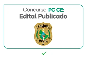 SAIU Concurso PC CE: 100 vagas para Delegado; R$ 22,1 MIL!