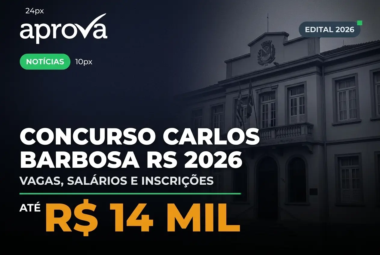 Concurso Carlos Barbosa RS 2026 vagas e salários até R$14 MIL