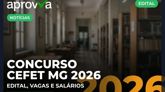 Concurso CEFET MG 2026: Último Dia de Inscrições e Salários