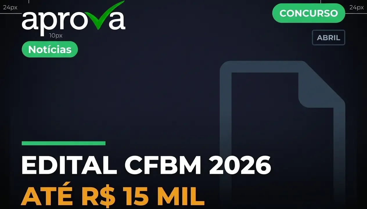 Concurso CFBM 2026: edital com salários de até R$ 15 mil