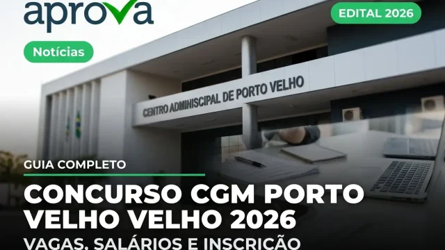 Concurso CGM e GCM Porto Velho 2026: Vagas Abertas e Salários até R$ 21 Mil