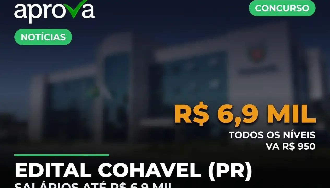 Concurso COHAVEL PR 2026: Salários até R$ 6,9 Mil