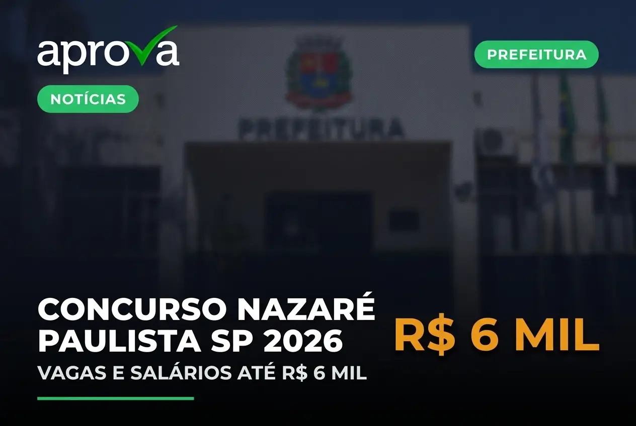 Concurso Nazaré Paulista SP 2026 vagas até R$ 6 mil