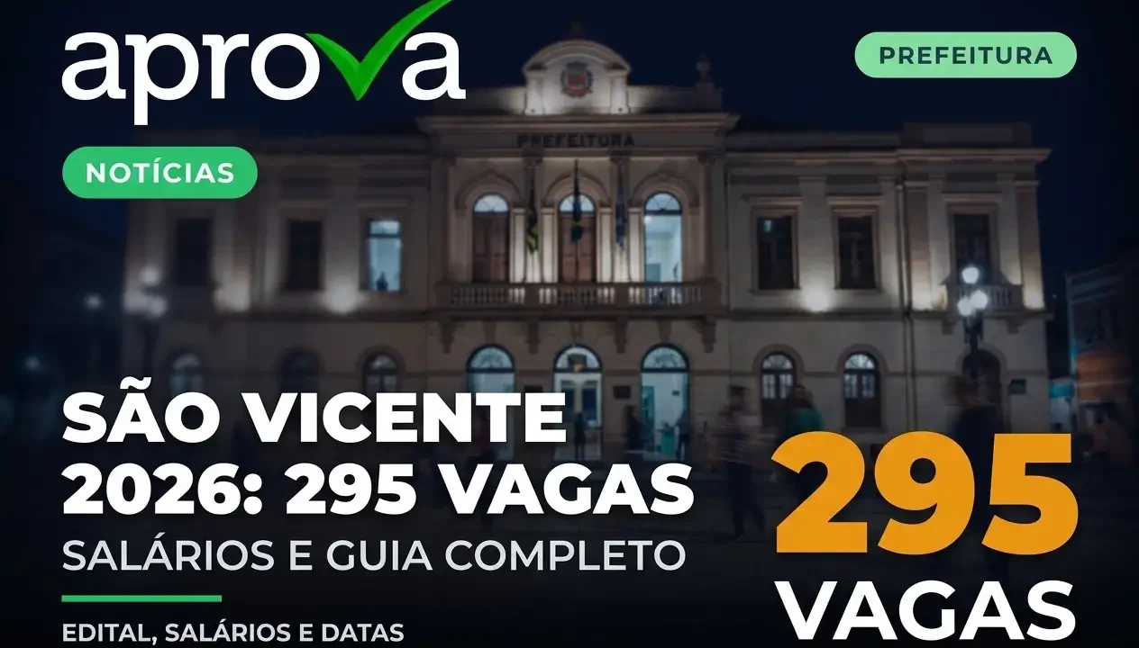 Concurso Prefeitura de São Vicente 2026: Edital Aberto com 295 Vagas