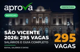 Concurso Prefeitura de São Vicente 2026: Edital Aberto com 295 Vagas