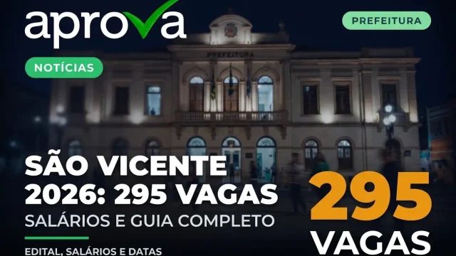 Concurso Prefeitura de São Vicente 2026: Edital Aberto com 295 Vagas