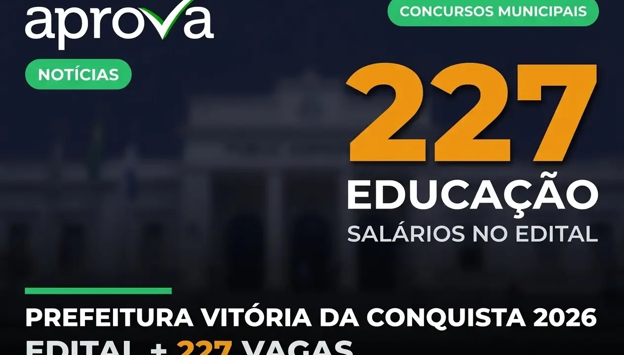 Concurso Prefeitura de Vitória da Conquista 2026: 227 Vagas na Educação