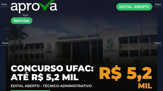 Concurso UFAC 2026: edital publicado com salários de até R$ 5,2 mil