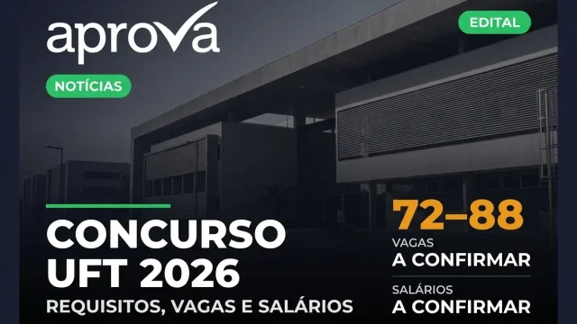 Concurso UFT 2026: Vagas, Salários e Edital (Guia Completo)