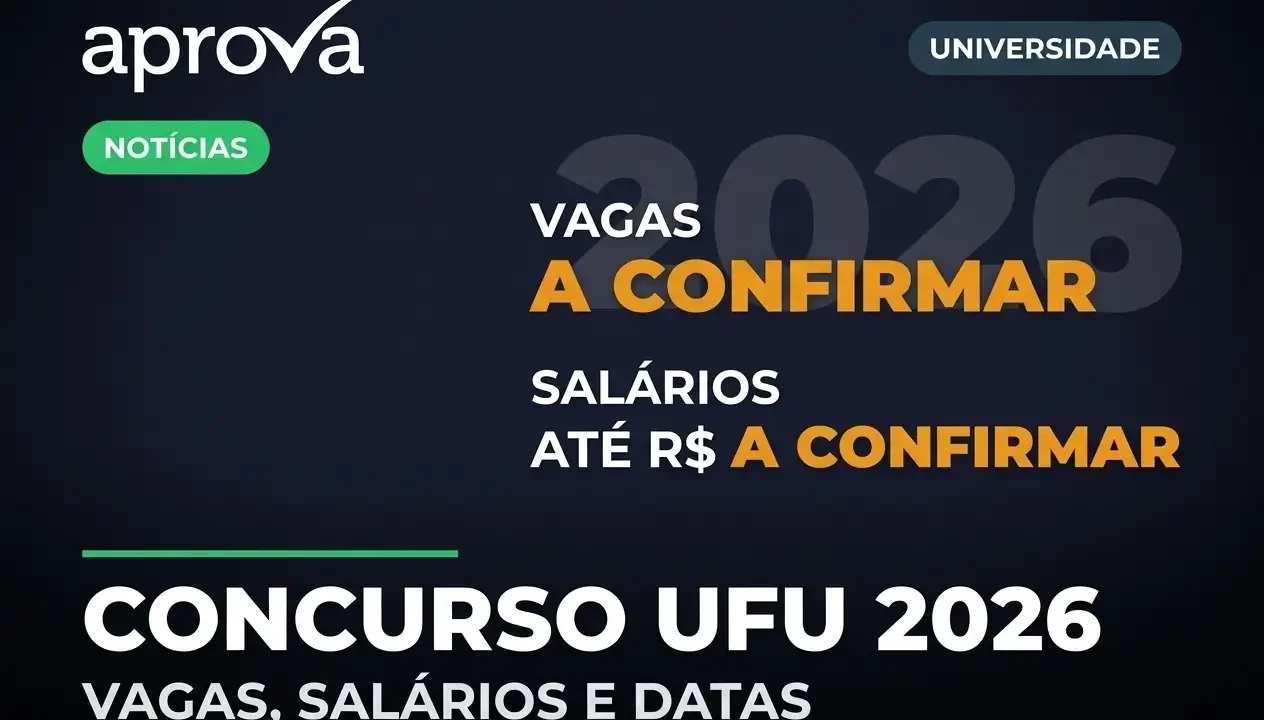 Concurso UFU 2026: Editais Publicados e Iniciais de até R$ 13 Mil
