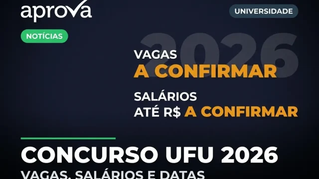 Concurso UFU 2026: Editais Publicados e Iniciais de até R$ 13 Mil
