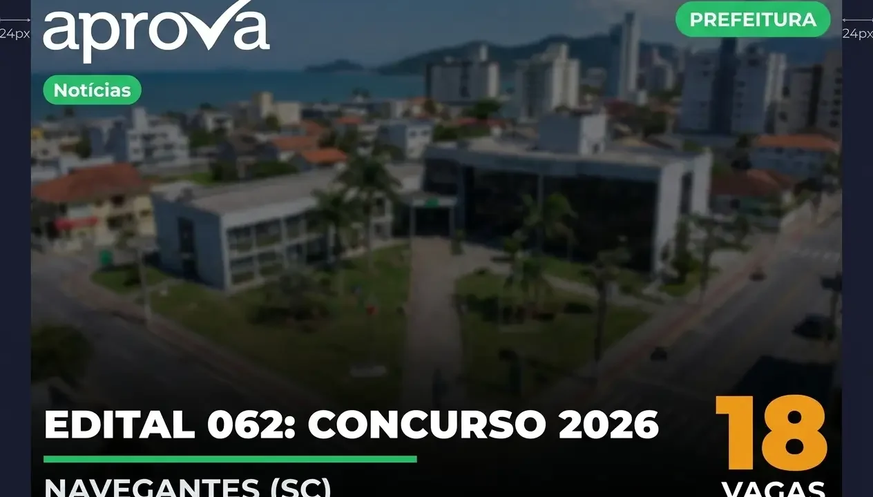 Concurso Prefeitura de Navegantes SC: Edital com Salários até R$ 6 Mil