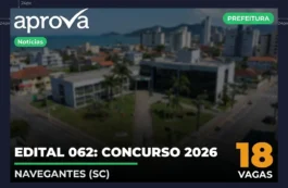 Concurso Prefeitura de Navegantes SC: Edital com Salários até R$ 6 Mil