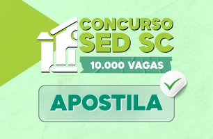 APOSTILA Concurso SED SC: Reta FINAL para as 10 mil vagas!