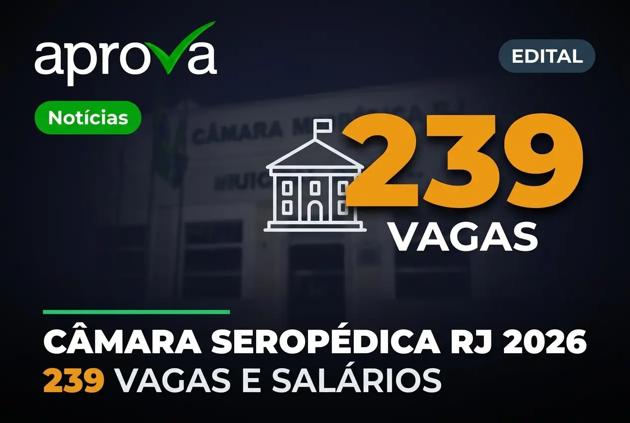 Notícia: Edital Concurso Câmara de Seropédica RJ 2026 publicado! São 239 vagas com salários de até R$ 4,2 mil. Veja os prazos!