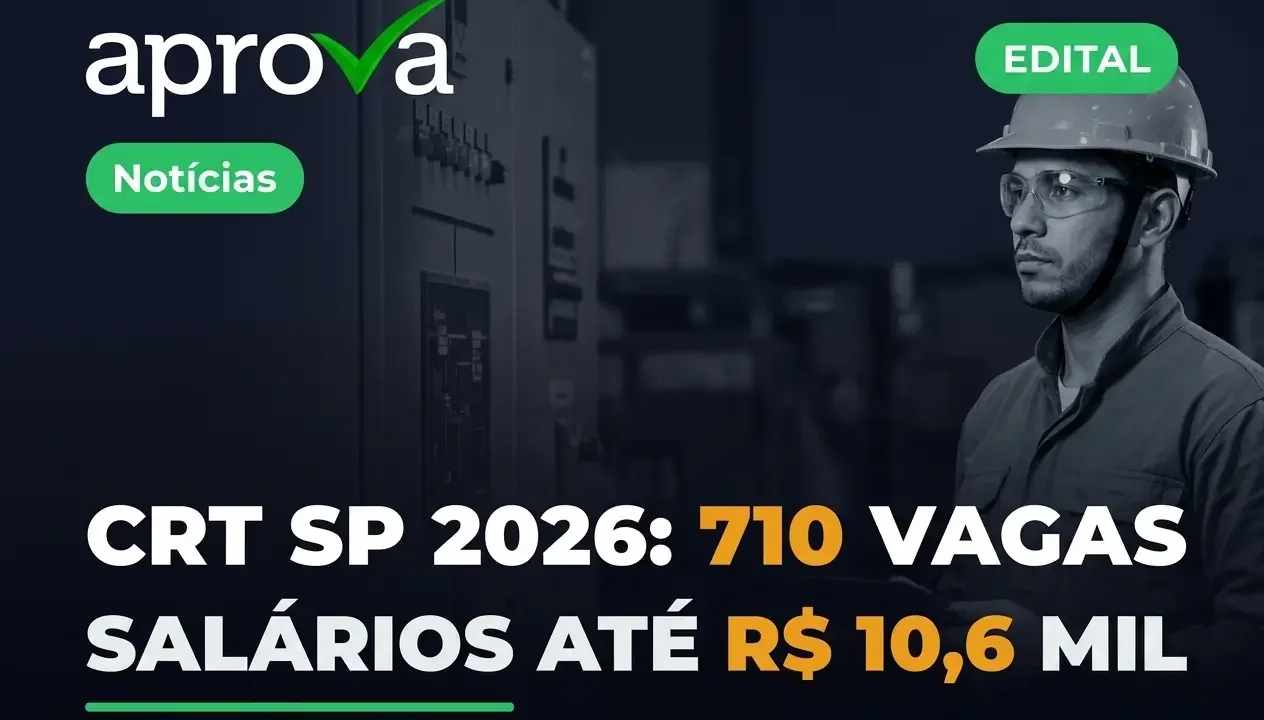 Concurso CRT SP 2026: Edital Publicado com 710 Vagas e Salários de até R$ 10,6 Mil!