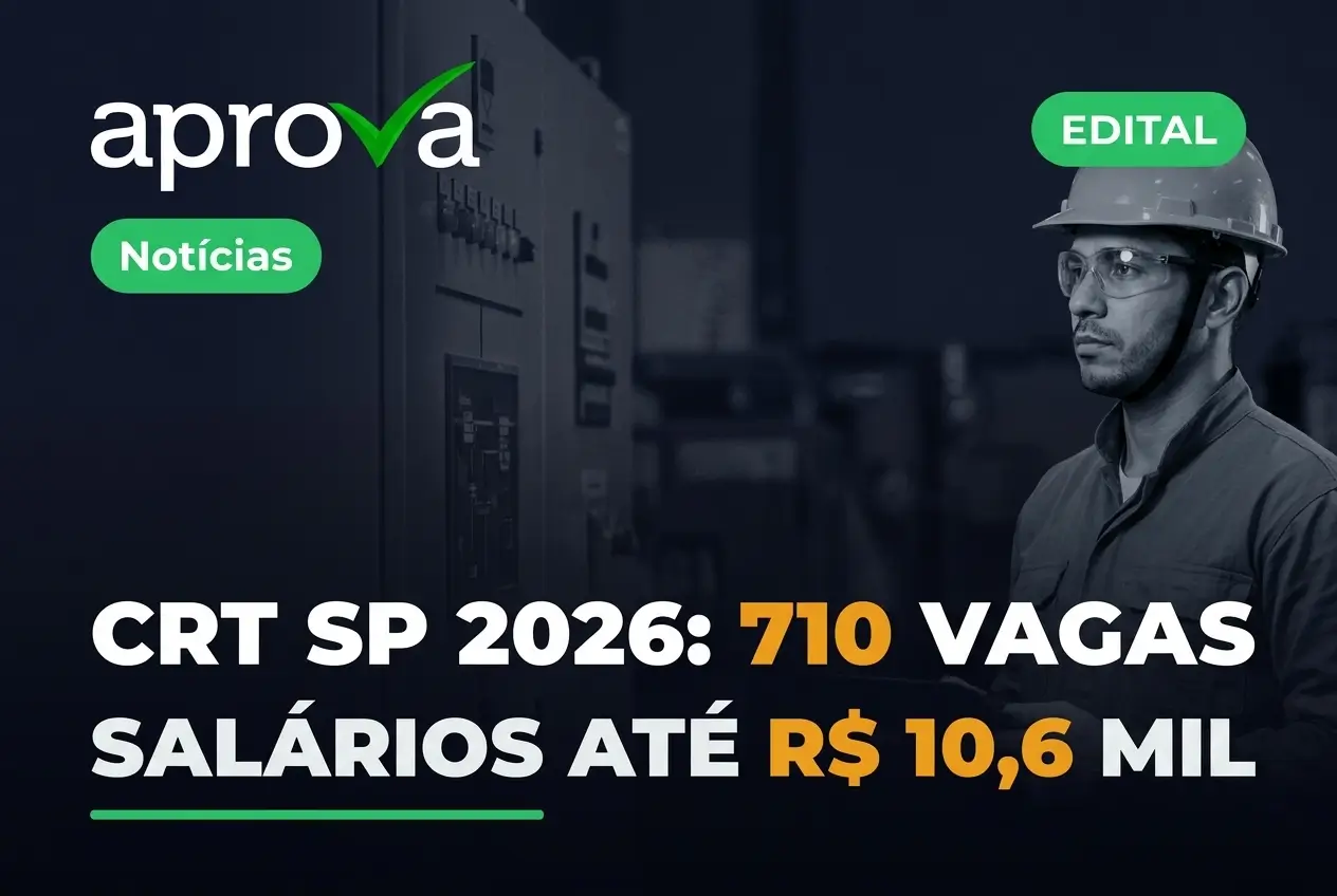 Notícia: Concurso CRT SP 2026 aberto! São 710 vagas para níveis médio, técnico e superior com iniciais de até R$ 10,6 mil. Confira!