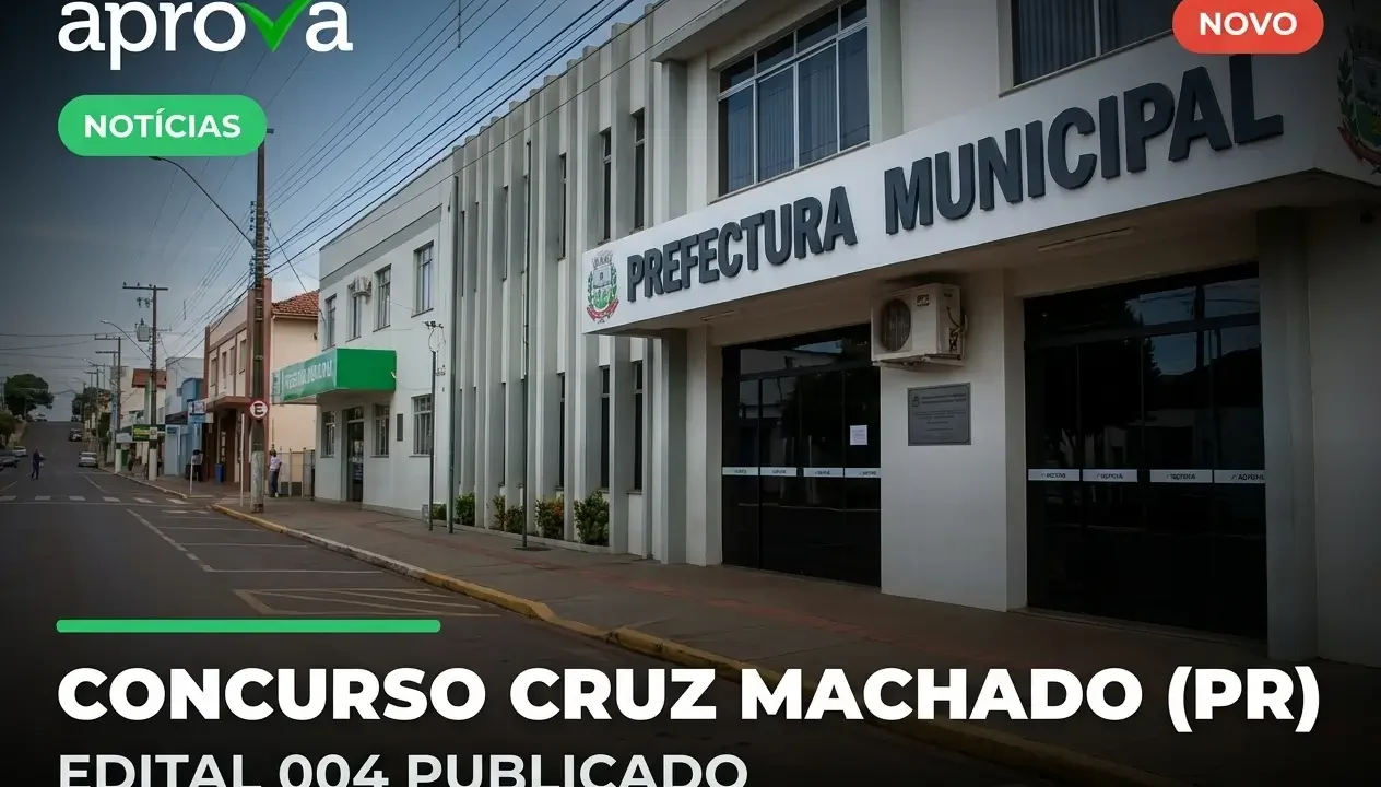 Concurso Prefeitura de Cruz Machado PR 2026: Edital Ofertando até R$ 17 Mil!