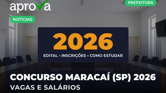 Concurso Prefeitura de Maracaí SP 2026: Vagas Abertas e Salários até R$ 18 Mil!