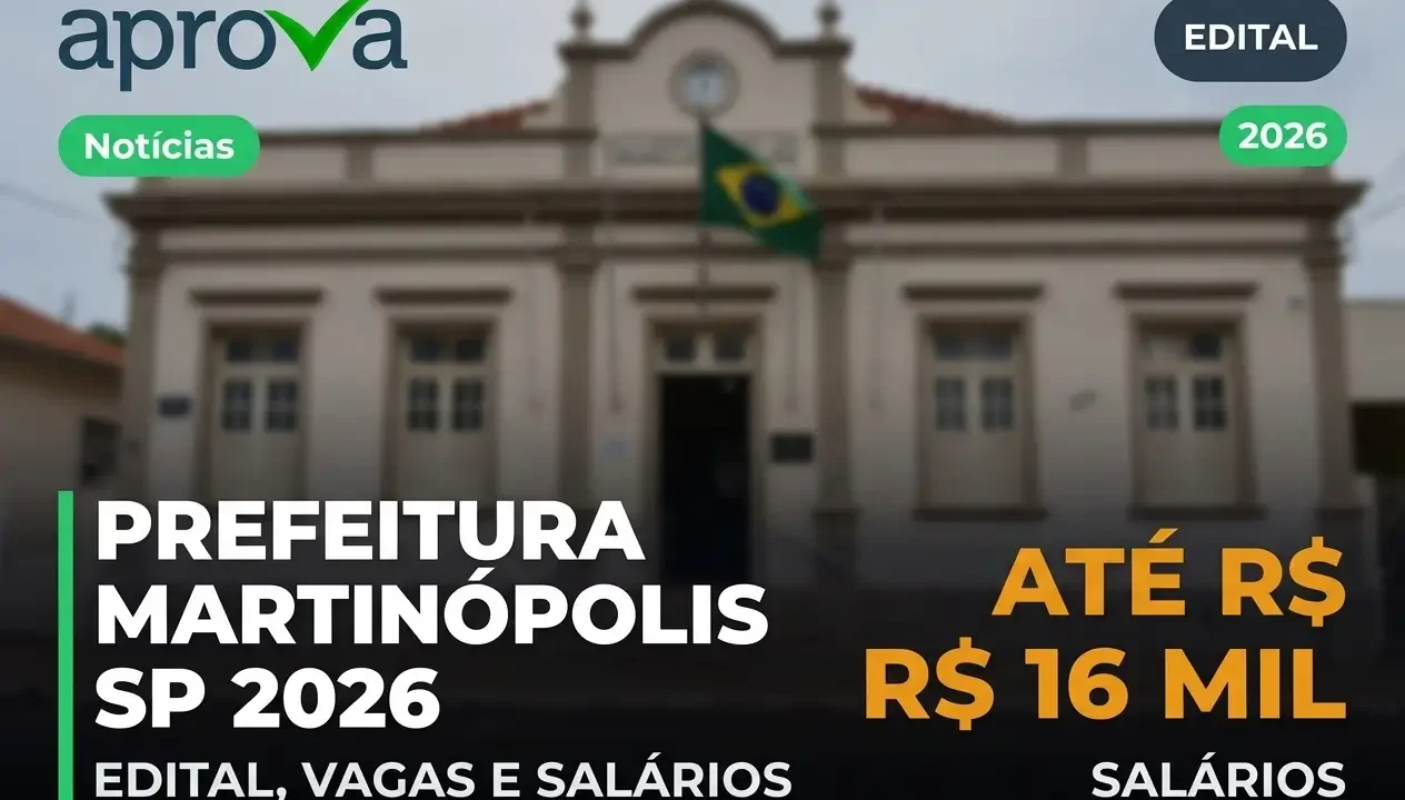 Concurso Prefeitura de Martinópolis SP 2026: Vagas com Salários de até R$ 16 Mil!