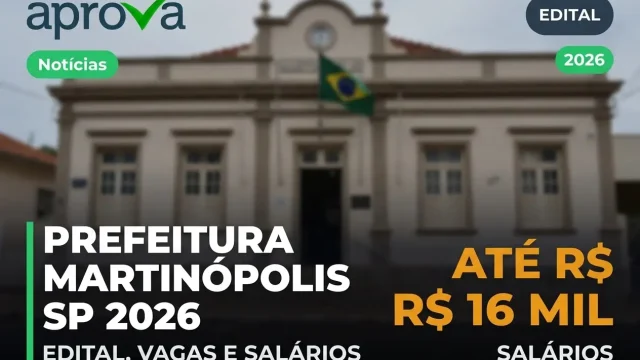Concurso Prefeitura de Martinópolis SP 2026: Vagas com Salários de até R$ 16 Mil!