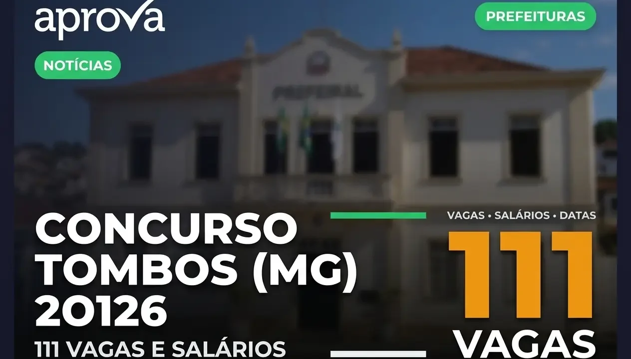 Concurso Prefeitura de Tombos MG 2026: Edital com 111 Vagas Abertas!