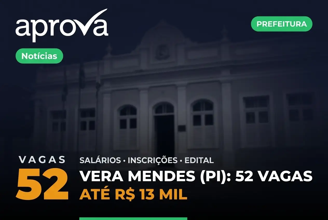 Aprova 52 vagas Vera Mendes 2026 até R$ 13 mil salários