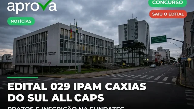 Concurso IPAM Caxias do Sul RS 2026: Edital Aberto com Salários de Até R$ 11,6 Mil!